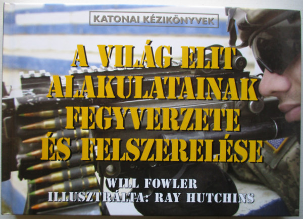 A vil�g elit alakulatainak fegyverzete �s felszerel�se