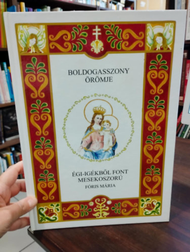 Fris Mria - Boldogasszony rmje. gi- igkbl font mesekoszor
