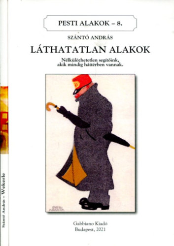 Szántó András - Pesti Alakok - 7 és 8 (Wekerle - Láthatatlan alakok)