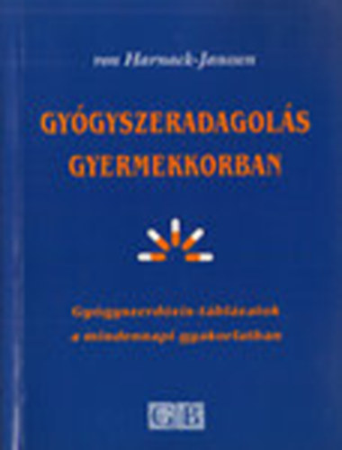 von Harnack-Janssen - Gy�gyszeradagol�s gyermekkorban (Gy�gyszerd�zis-t�bl�zatok a mindennapi gyakorlatban)