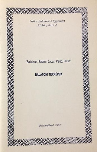 "Balatinus, Balaton Lacus, Peiso, Pelso" - Balatoni t�rk�pek