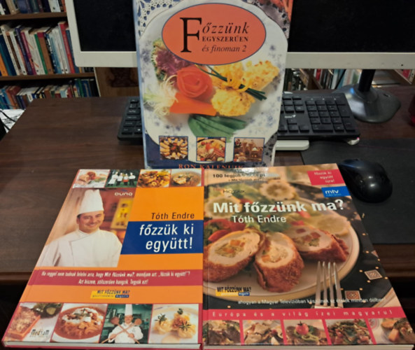 Tth Endre - 3 db Szakcsknyv KNYVMENT AJNLAT: Mit fzznk ma?+Fzzk ki egytt!+Fzznk egyszeren s finoma 2.