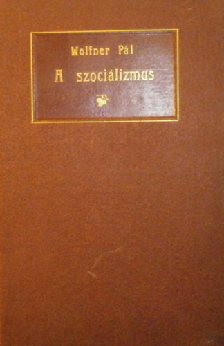 Wolfner P�l - A szocializmus t�rt�nete �s tan�t�sai