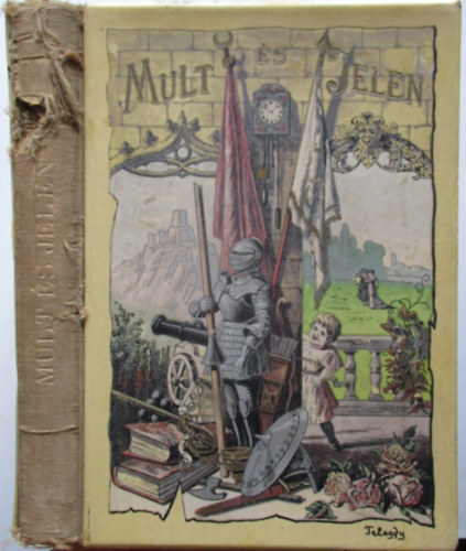 Kaposi József és Klinda Teofil (szerk.) - Mult és jelen - Rajzok és elbeszélések (Telegdy László és Bodor Ida eredeti rajzaival)