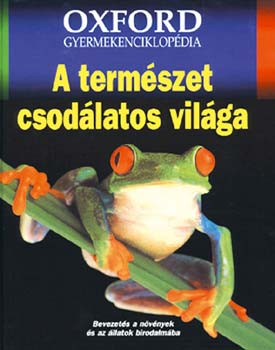 Ben  Dupre (szerk.) - A term�szet csod�latos vil�ga (Oxford gyermekenciklop�dia)