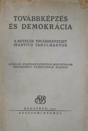 Kemny Gbor  (szerk.) - Tovbbkpzs s demokrcia: a nevelk tovbbkpzst irnyt tanulmnyok