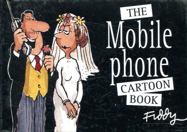 Roland Fiddy - The Mobile Phone Cartoon Book