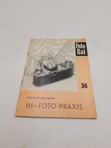 Siegfried Kaufmann - 111xFoto-Praxis (Fotorat Heft 36)