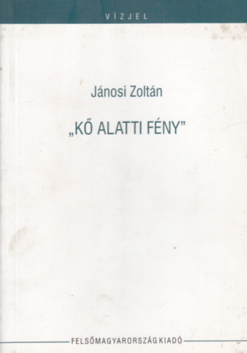 J�nosi Zolt�n - 'K� alatti f�ny'