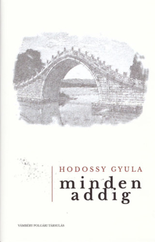 Hodossy Gyula - Minden addig