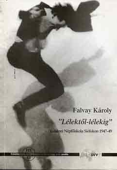 Falvay K�roly - "L�lekt�l-l�lekig" Balatoni N�pf�iskola Si�fokon 1947-49