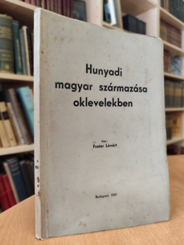 Frater L�n�rt - Hunyadi magyar sz�rmaz�sa oklevelekben