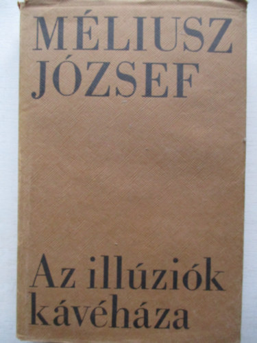 Mliusz Jzsef - Az illzik kvhza. Vallomsok 1966-1971