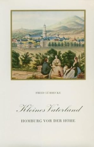 Fried L�bbecke - Kleines Vaterland: Homburg vor der H�he