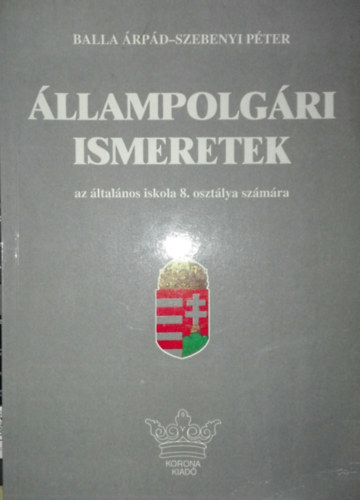 Balla rpd-Szebenyi Pter - Balla rpd-Szebenyi Pter - llampolgri ismeretek az ltalnos iskola 8. osztlya szmra