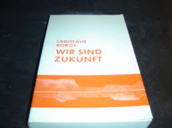 Ladislaus Boros - Wir sind zukunft