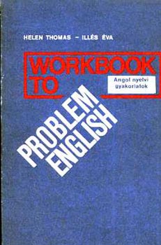 Thomas-Illés - Workbook to Problem English