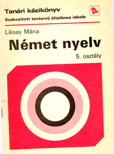 Liksay Mria - Nmet nyelv 5. osztly tanri kziknyv
