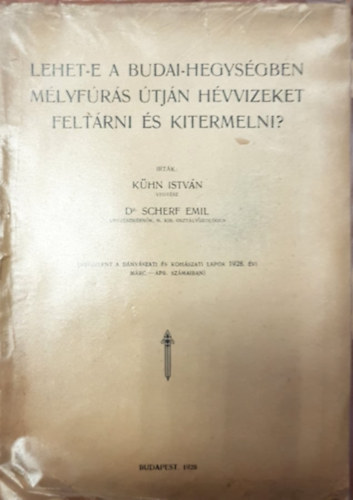 Dr. Scherf Emil K�hn Istv�n - Lehet-e a Budai-hegys�gben m�lyf�r�s �tj�n h�vvizeket felt�rni �s kitermelni?