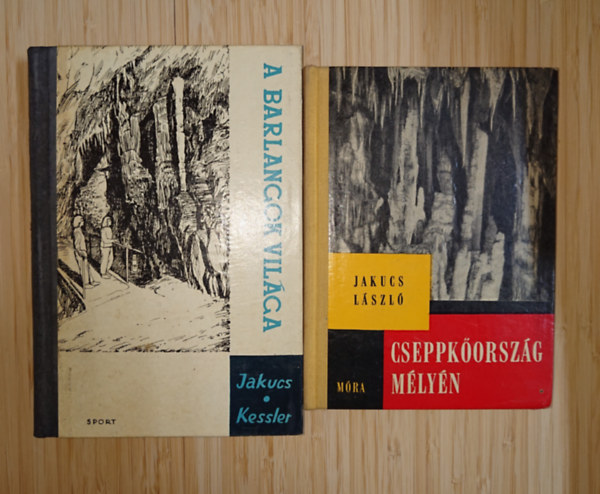 Dr. Kessler Jakucs László - 2 könyv a barlangászatról: A barlangok világa, Cseppkőország mélyén