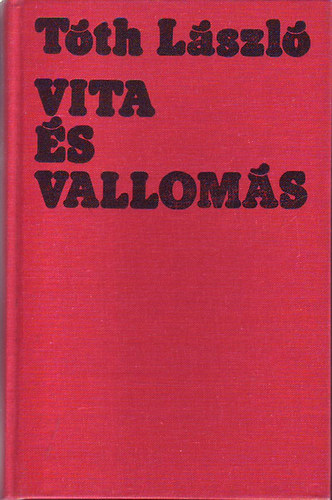 T�th L�szl� - Vita �s vallom�s (besz�lget�sek szlov�kiai magyar �r�kkal)