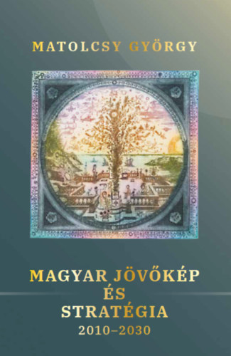Matolcsy Gy�rgy - Magyar j�v�k�p �s strat�gia 2010-2030