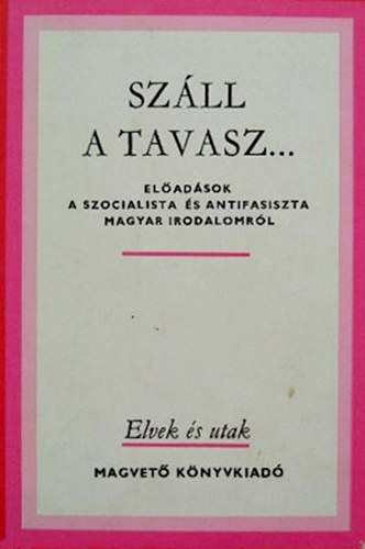 Ill�s L�szl�  (szerk.) - Sz�ll a tavasz...