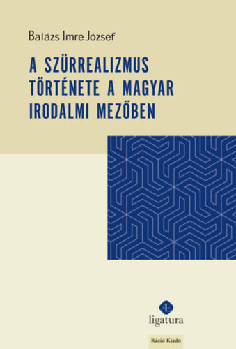 Balzs Imre Jzsef - A szrrealizmus trtnete a magyar irodalmi mezben