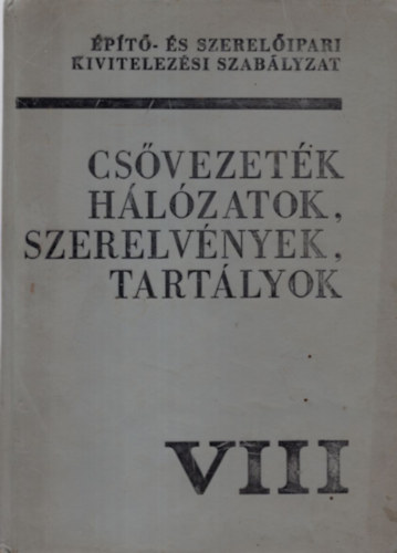 Csővezetékek, hálózatok, szerelvények, tartályok VIII.