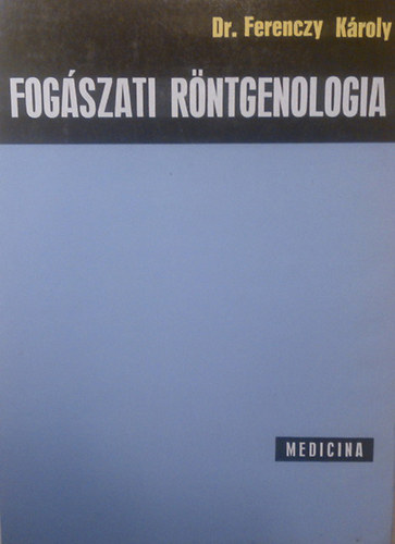 Ferenczy K�roly - Fog�szati r�ntgenologia