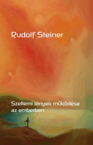Rudolf Steiner - Szellemi lnyek mkdse az emberben