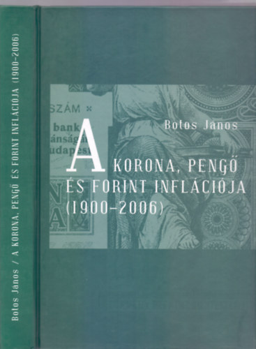 Botos J�nos - A Korona, Peng� �s Forint infl�ci�ja (1900-2006)