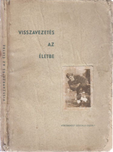 Urb�nyi Jen� dr. - Visszavezet�s az �letbe (A csonkolt harcosok testi-lelki talpra�ll�t�sa �s visszavezet�se az �letbe)