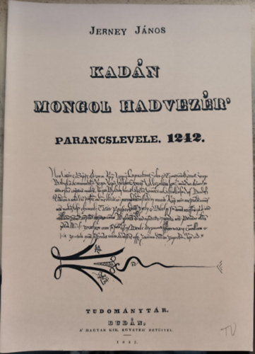 Jerney J�nos - Kad�n mongol hadvez�r' parancslevele. 1242. (reprint)