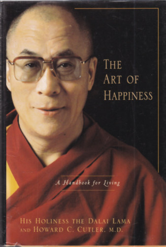 Dr. Howard C. Cutler The Dalai lama - The Art of Happiness: A Handbook for Living