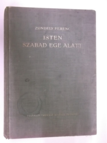 Zsindely Ferenc - Isten szabad ege alatt 1933