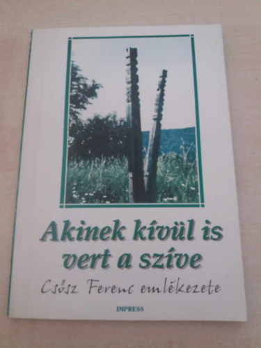 Akinek kvl is vert a szve (Cssz Ferenc emlkezete)