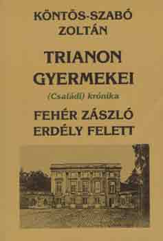 Knts-Szab Zoltn - Trianon gyermekei: Fehr zszl Erdly felett