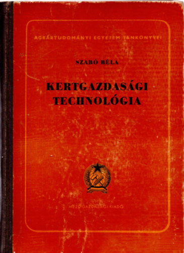 SZERZ� Szab� B�la Domonkos J�nosn� K�roly Gy�rgy - Kertgazdas�gi technol�gia
