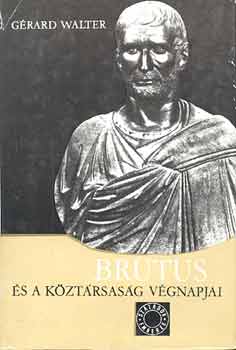 G�rard Walter - Brutus �s a k�zt�rsas�g v�gnapjai