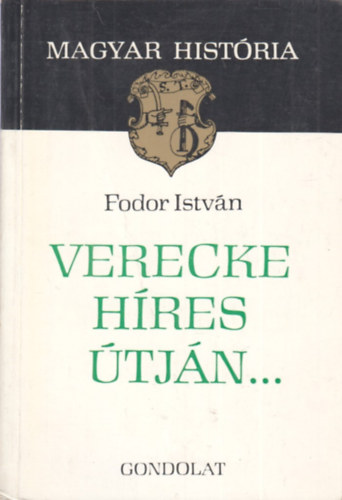 Fodor Istvn - Verecke hres tjn... (Magyar Histria)
