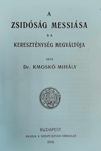 Dr. Kmosk Mihly - A zsidsg Messisa s a keresztnysg Megvltja