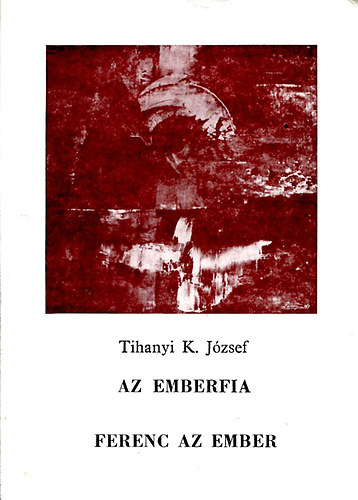 Tihany K. J�zsef - Az emberfia - Ferenc az ember