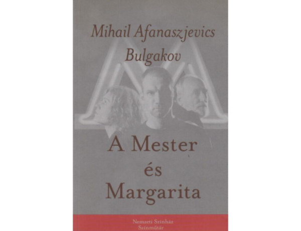 Mihail Bulgakov - A Mester és Margarita - Színpadi játék / Nemzeti Színház Színműtár /