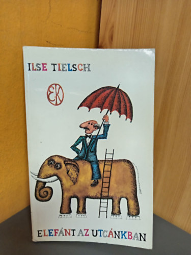 Molnár Gabriella Tielsch Ilse (ill.) - Elefánt az utcánkban (19 humoros elbeszélés Molnár Gabriella illusztrációival)
