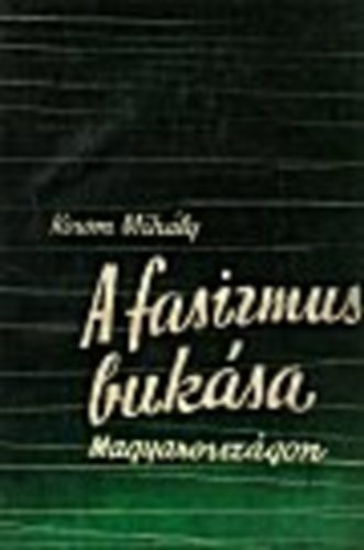 Korom Mihly - A fasizmus buksa Magyarorszgon