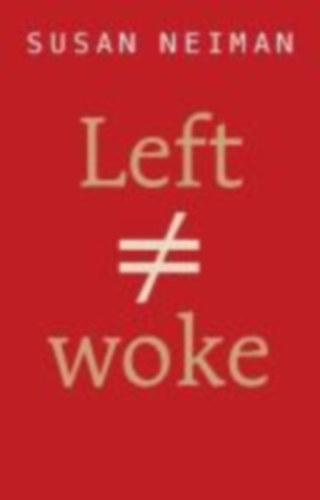Susan Neiman - Left Is Not Woke