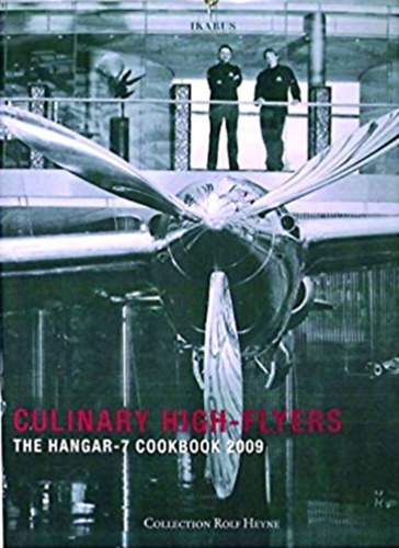 Culinary High-Flyers (The Hangar-7 Cookbook 2009)