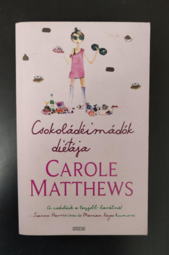 Carole Matthews - Csokoldimdk ditja-Joanne Harris zei s Marian Keyes humora