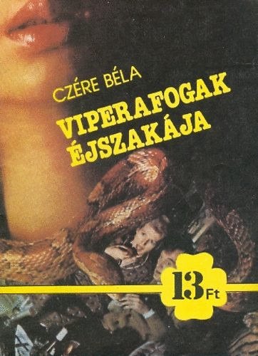 Czre Bla - D. Szab Lszl - Regs Hdi - Szab Jzsef Jen - Tolnai Klmn - Hegeds Gza - Siklsi Erika - 7 db 13 Ft-os krimi: Viperafogak jszakja - A jtkos asszony - Randev a pkhlban - Halott a mocsrban - Mrta rosszlny lett - A nhai bnz - Ne ld meg az gyvdedet!